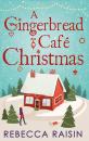 Скачать A Gingerbread Café Christmas - Rebecca Raisin