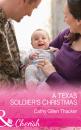 Скачать A Texas Soldier's Christmas - Cathy Gillen Thacker