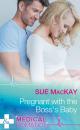 Скачать Pregnant With The Boss's Baby - Sue MacKay