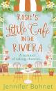 Скачать Rosie’s Little Café on the Riviera - Jennifer Bohnet
