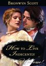 Скачать How to Live Indecently - Bronwyn Scott