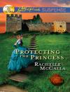 Скачать Protecting the Princess - Rachelle  McCalla