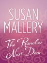 Скачать The Rancher Next Door - Susan Mallery