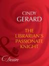 Скачать The Librarian's Passionate Knight - Cindy  Gerard