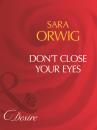 Скачать Don't Close Your Eyes - Sara Orwig