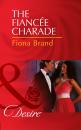Скачать The Fiancée Charade - Fiona Brand