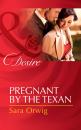Скачать Pregnant by the Texan - Sara Orwig