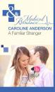 Скачать A Familiar Stranger - Caroline Anderson