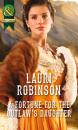 Скачать A Fortune for the Outlaw's Daughter - Lauri Robinson