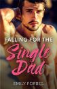 Скачать Falling For The Single Dad - Emily Forbes