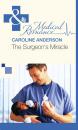 Скачать The Surgeon's Miracle - Caroline Anderson