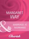 Скачать Marriage At Murraree - Margaret Way