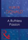 Скачать A Ruthless Passion - Robyn Donald