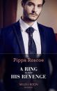 Скачать A Ring To Take His Revenge - Pippa Roscoe