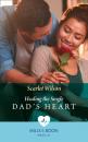 Скачать Healing The Single Dad's Heart - Scarlet Wilson