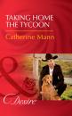 Скачать Taking Home The Tycoon - Catherine Mann