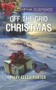 Скачать Off The Grid Christmas - Mary Ellen Porter
