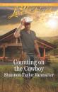 Скачать Counting On The Cowboy - Shannon Taylor Vannatter