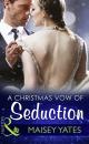 Скачать A Christmas Vow Of Seduction - Maisey Yates