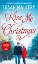 Скачать Kiss Me At Christmas - Susan Mallery
