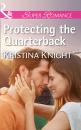Скачать Protecting The Quarterback - Kristina Knight