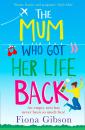 Скачать The Mum Who Got Her Life Back - Fiona Gibson