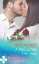 Скачать A Kiss To Melt Her Heart - Emily Forbes