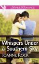 Скачать Whispers Under A Southern Sky - Joanne Rock