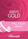 Скачать Fall From Grace - Kristi Gold