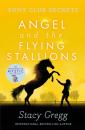 Скачать Angel and the Flying Stallions - Stacy Gregg