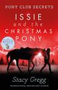 Скачать Issie and the Christmas Pony - Stacy Gregg