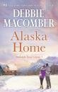 Скачать Alaska Home - Debbie Macomber
