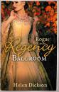 Скачать Rogue in the Regency Ballroom - Helen Dickson