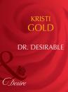 Скачать Dr. Desirable - Kristi Gold