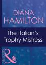 Скачать The Italian's Trophy Mistress - Diana Hamilton