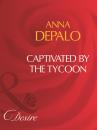 Скачать Captivated By The Tycoon - Anna DePalo