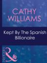 Скачать Kept By The Spanish Billionaire - Cathy Williams
