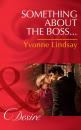 Скачать Something About The Boss… - Yvonne Lindsay