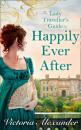 Скачать Lady Traveller's Guide To Happily Ever After - Victoria Alexander