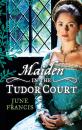 Скачать MAIDEN in the Tudor Court - June Francis