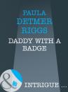 Скачать Daddy With A Badge - Paula Detmer Riggs