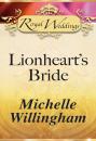 Скачать Lionheart’s Bride - Michelle Willingham