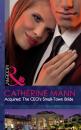 Скачать Acquired: The CEO's Small-Town Bride - Catherine Mann