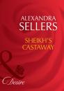 Скачать Sheikh's Castaway - Alexandra Sellers