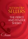Скачать The Fierce and Tender Sheikh - Alexandra Sellers