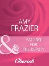 Скачать Falling For The Deputy - Amy Frazier