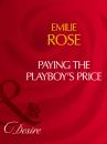 Скачать Paying The Playboy's Price - Emilie Rose