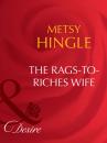 Скачать The Rags-To-Riches Wife - Metsy Hingle