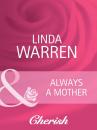 Скачать Always a Mother - Linda Warren