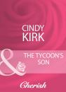 Скачать The Tycoon's Son - Cindy Kirk